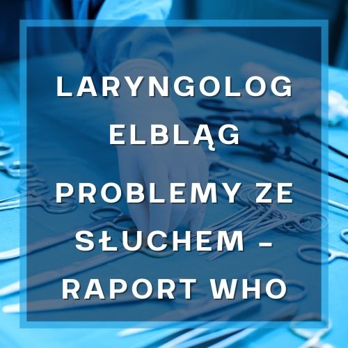 raport who laryngolog elblag